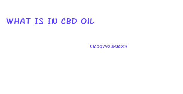 What Is In Cbd Oil