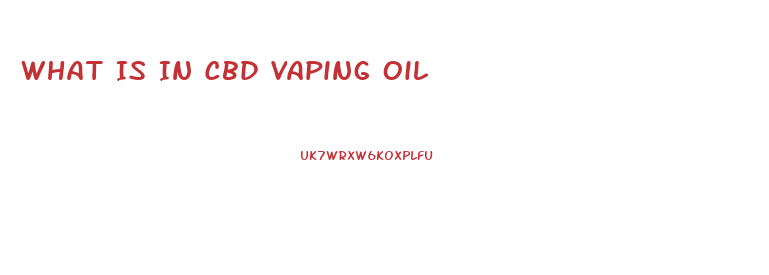 What Is In Cbd Vaping Oil