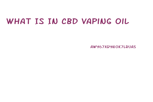 What Is In Cbd Vaping Oil