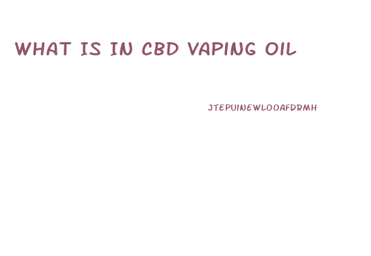 What Is In Cbd Vaping Oil