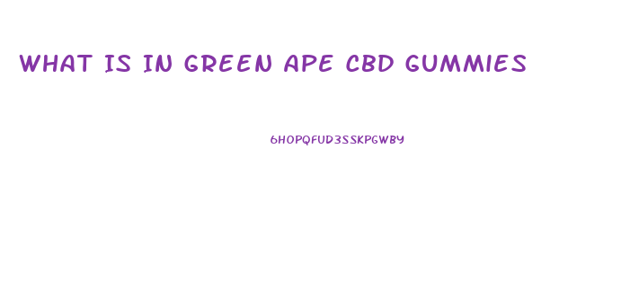 What Is In Green Ape Cbd Gummies