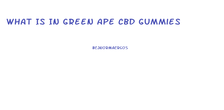 What Is In Green Ape Cbd Gummies