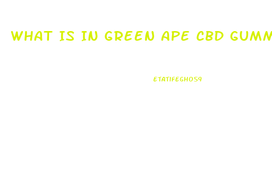 What Is In Green Ape Cbd Gummies