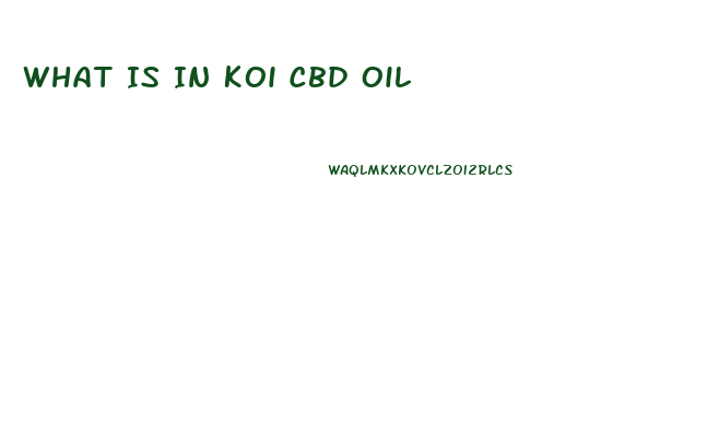 What Is In Koi Cbd Oil