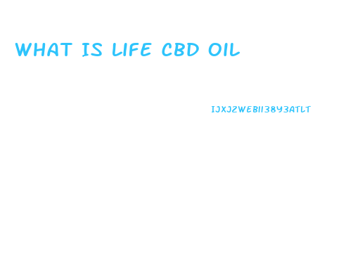 What Is Life Cbd Oil