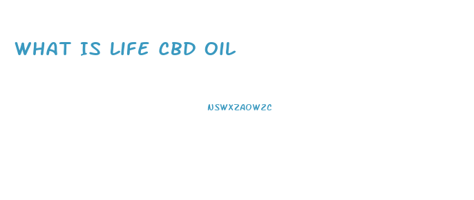 What Is Life Cbd Oil