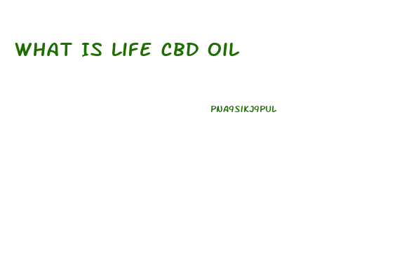 What Is Life Cbd Oil