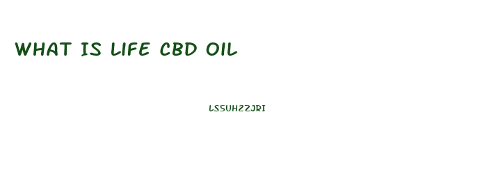 What Is Life Cbd Oil