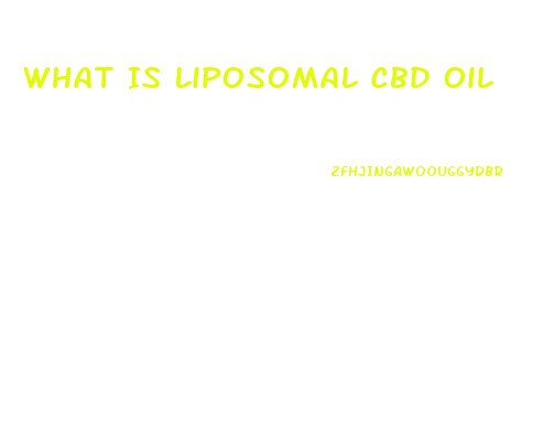 What Is Liposomal Cbd Oil