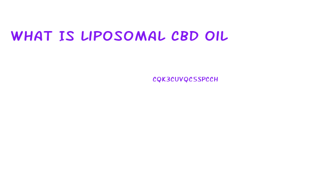 What Is Liposomal Cbd Oil