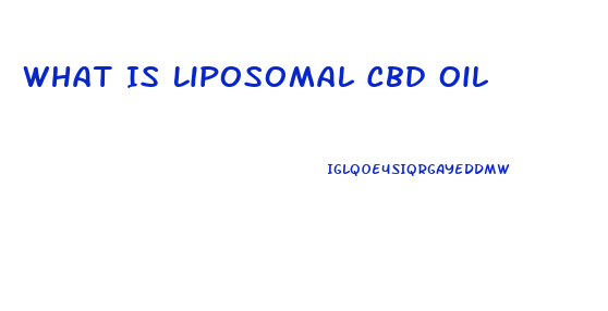 What Is Liposomal Cbd Oil