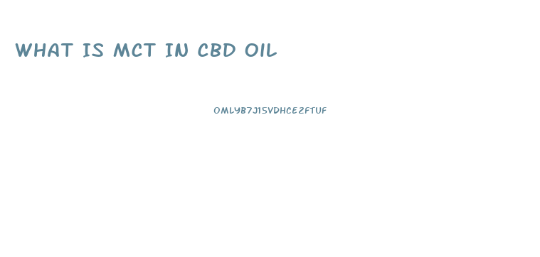 What Is Mct In Cbd Oil