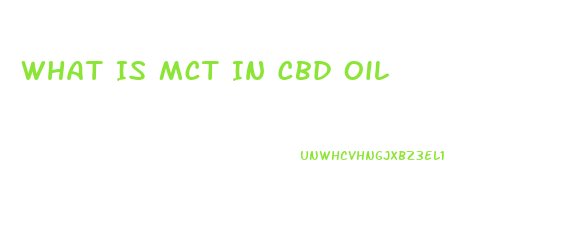 What Is Mct In Cbd Oil