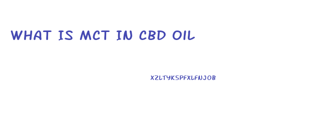 What Is Mct In Cbd Oil