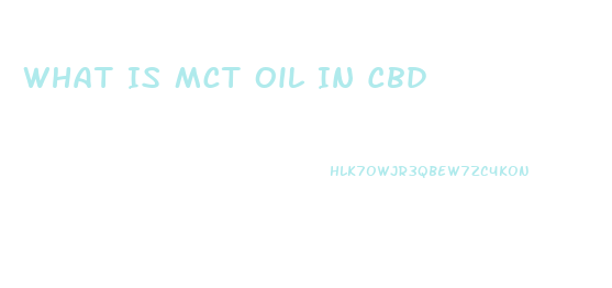 What Is Mct Oil In Cbd