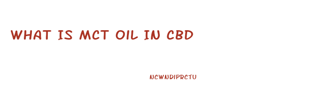 What Is Mct Oil In Cbd