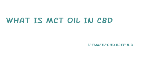 What Is Mct Oil In Cbd