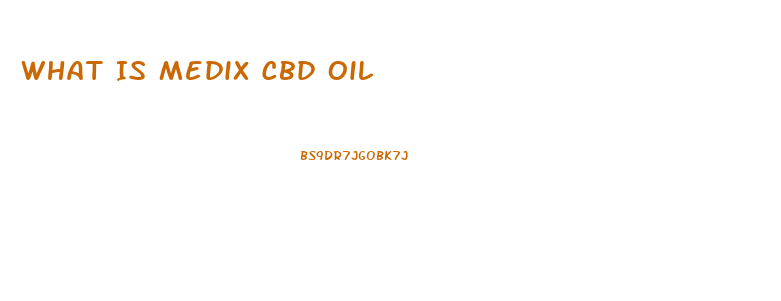 What Is Medix Cbd Oil