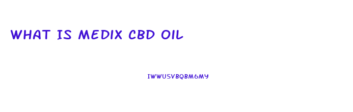 What Is Medix Cbd Oil