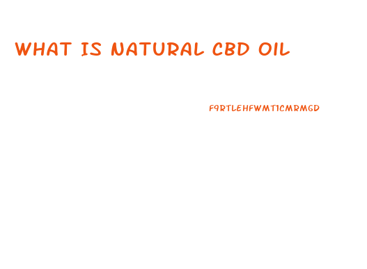 What Is Natural Cbd Oil