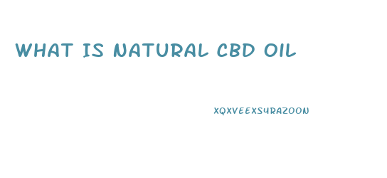 What Is Natural Cbd Oil