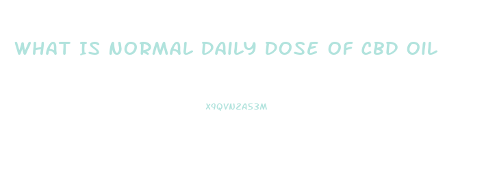 What Is Normal Daily Dose Of Cbd Oil