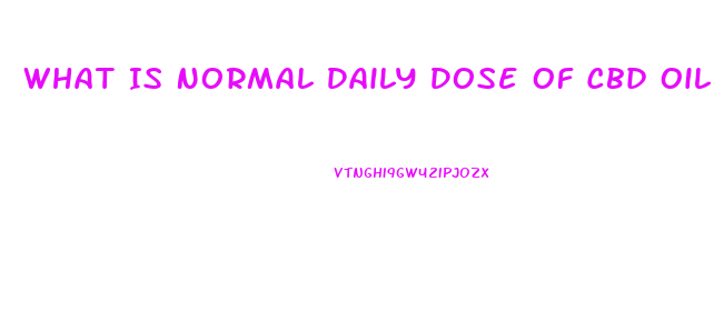 What Is Normal Daily Dose Of Cbd Oil