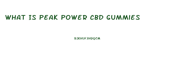 What Is Peak Power Cbd Gummies