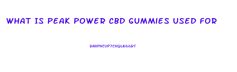 What Is Peak Power Cbd Gummies Used For