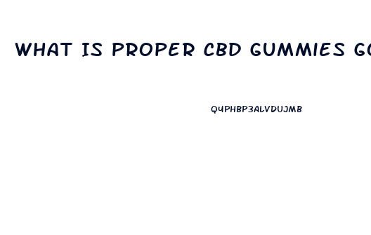 What Is Proper Cbd Gummies Good For