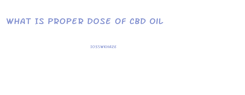 What Is Proper Dose Of Cbd Oil