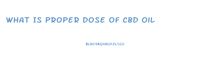 What Is Proper Dose Of Cbd Oil