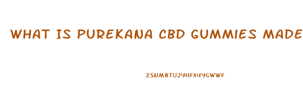 What Is Purekana Cbd Gummies Made From