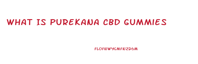 What Is Purekana Cbd Gummies