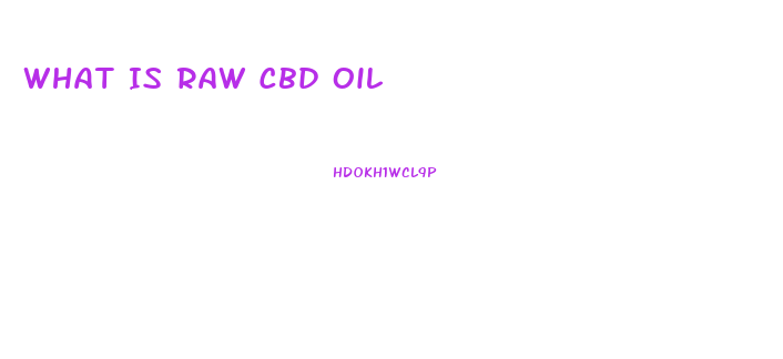 What Is Raw Cbd Oil