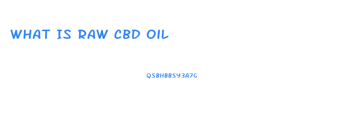 What Is Raw Cbd Oil