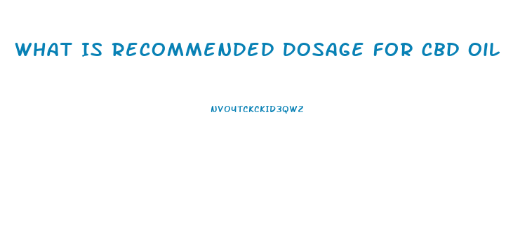 What Is Recommended Dosage For Cbd Oil For Pain