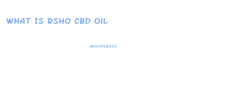 What Is Rsho Cbd Oil