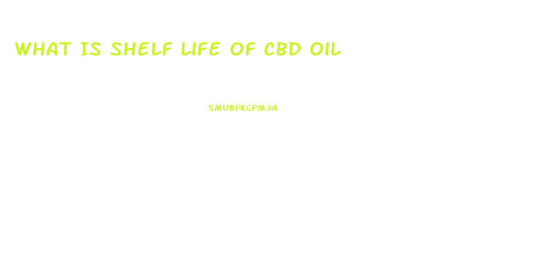 What Is Shelf Life Of Cbd Oil