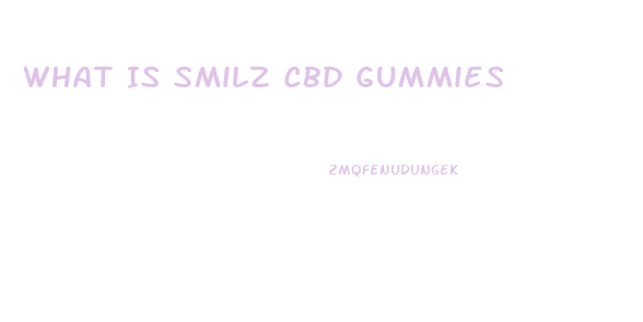 What Is Smilz Cbd Gummies