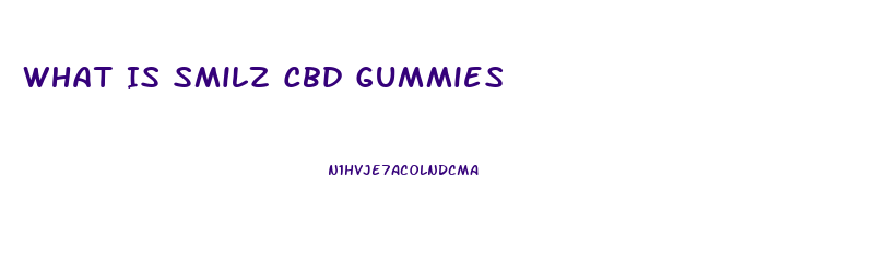 What Is Smilz Cbd Gummies