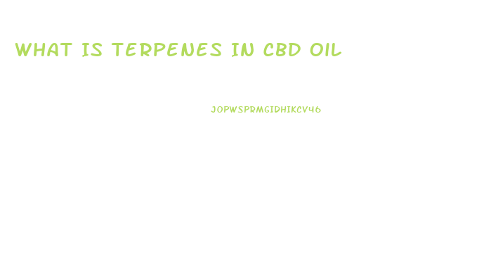 What Is Terpenes In Cbd Oil