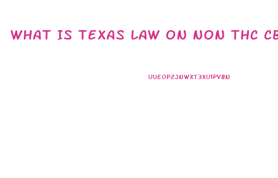 What Is Texas Law On Non Thc Cbd Oil