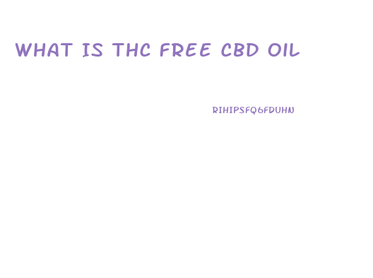What Is Thc Free Cbd Oil