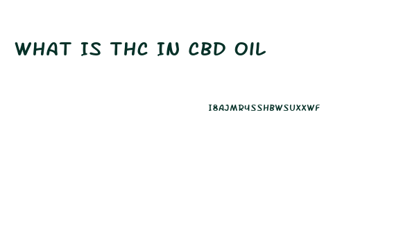 What Is Thc In Cbd Oil