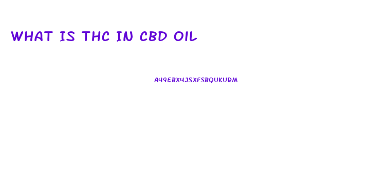 What Is Thc In Cbd Oil