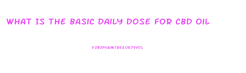 What Is The Basic Daily Dose For Cbd Oil