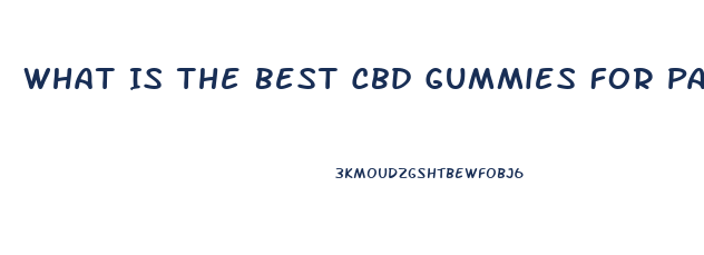 What Is The Best Cbd Gummies For Pain