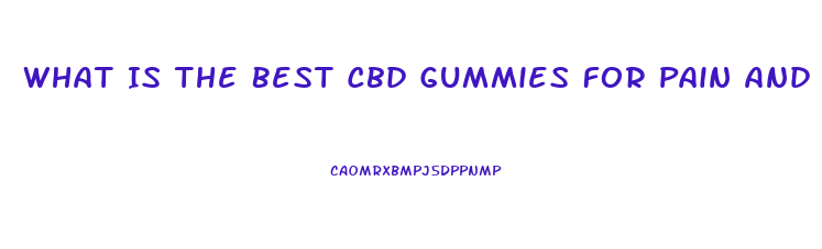 What Is The Best Cbd Gummies For Pain And Sleep