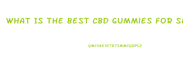 What Is The Best Cbd Gummies For Sex